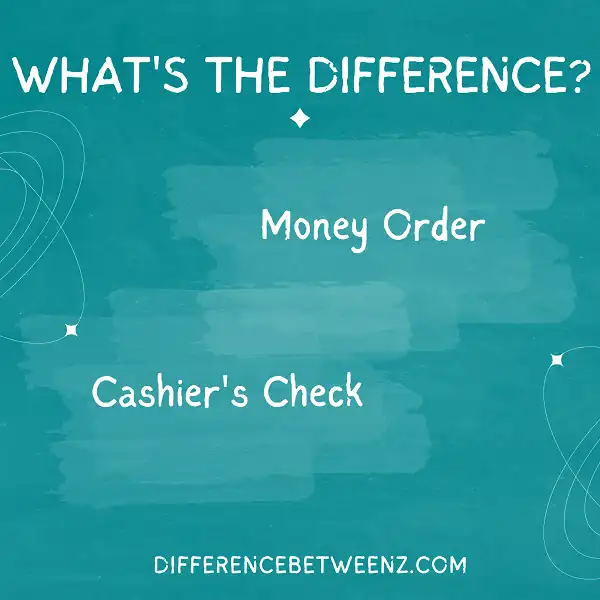 Difference between Cashiers Check and Money Order