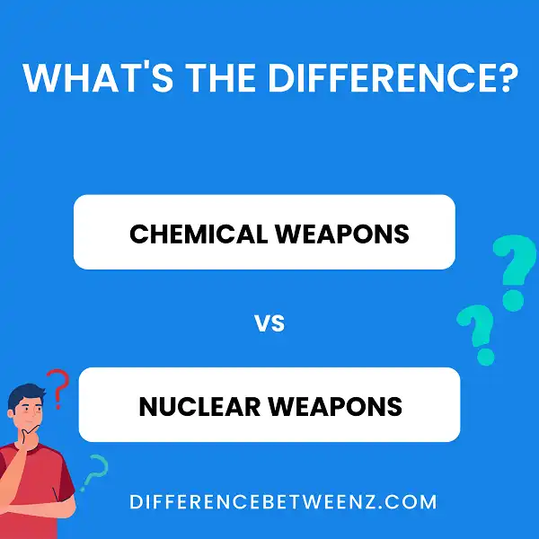 Difference between Chemical Weapons and Nuclear Weapons