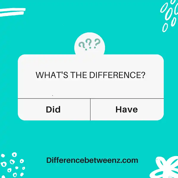 Difference between Did and Have
