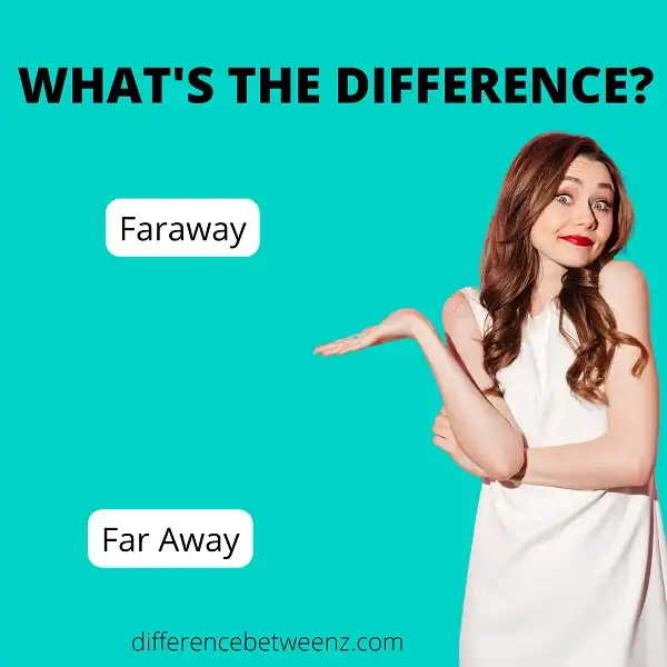 Difference between Faraway and Far Away