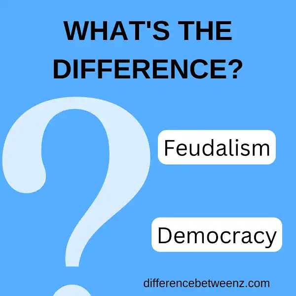 Difference between Feudalism and Democracy
