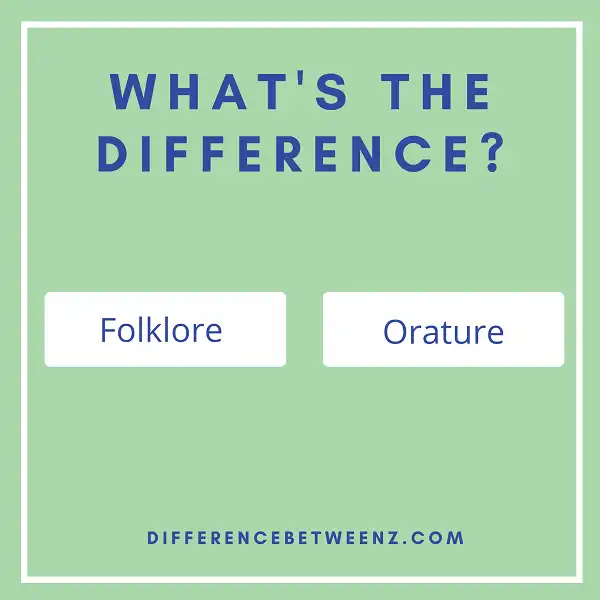 Difference between Folklore and Orature