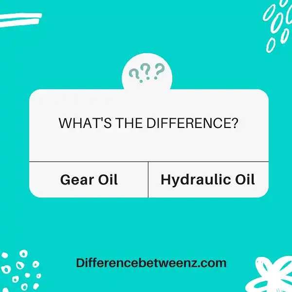 Difference between Gear Oil and Hydraulic Oil