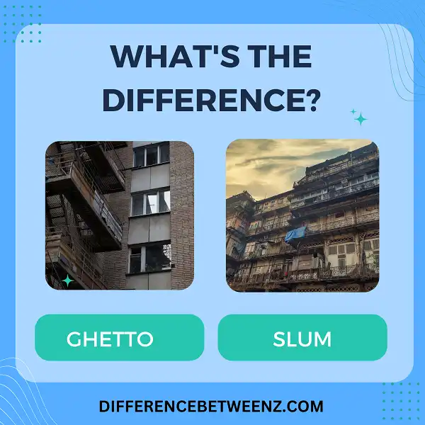 Difference between Ghetto and Slum