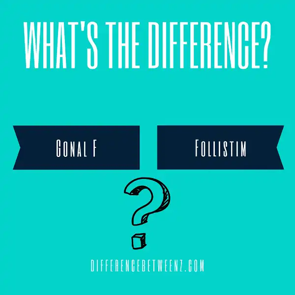 Difference between Gonal F and Follistim