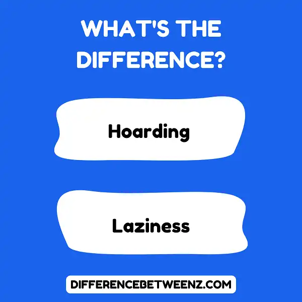 Difference between Hoarding and Laziness