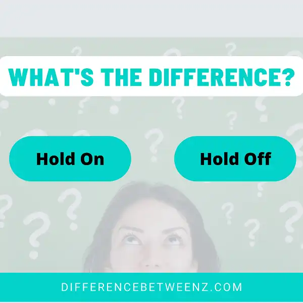Difference between Hold On and Hold Off