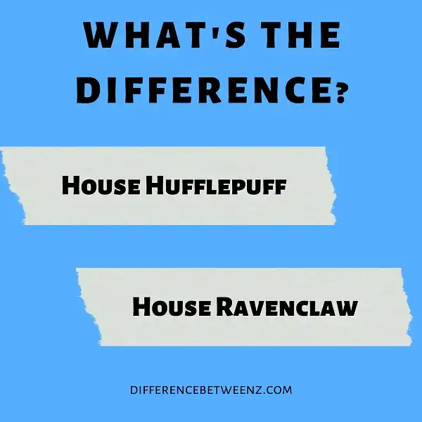Difference between Houses Hufflepuff and Ravenclaw