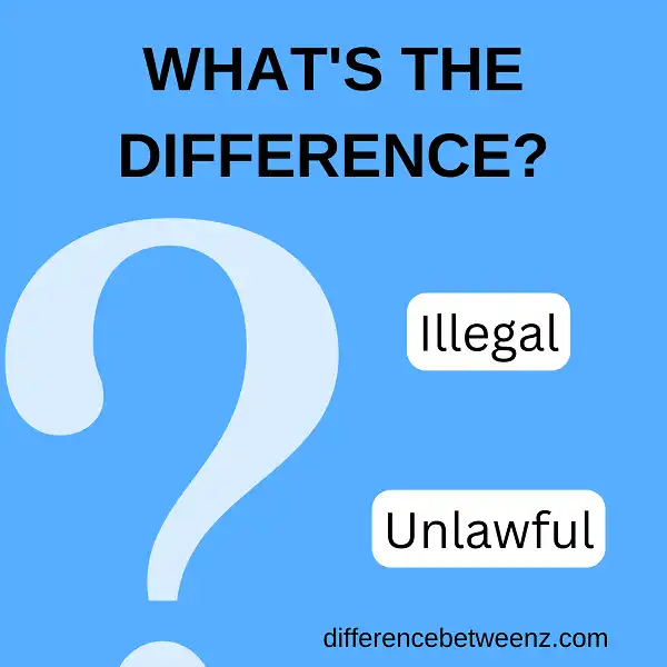 Difference between Illegal and Unlawful