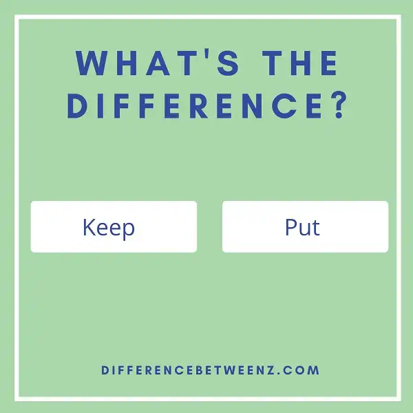 Difference between Keep and Put