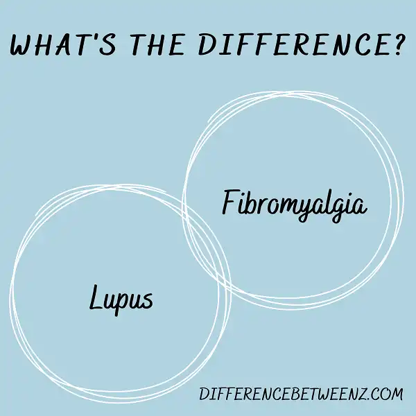 Difference between Lupus and Fibromyalgia