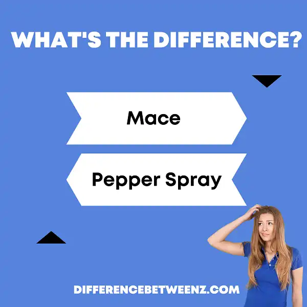 Difference between Mace and Pepper Spray