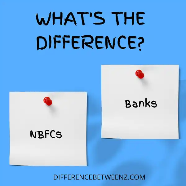 Difference between NBFCs and Banks