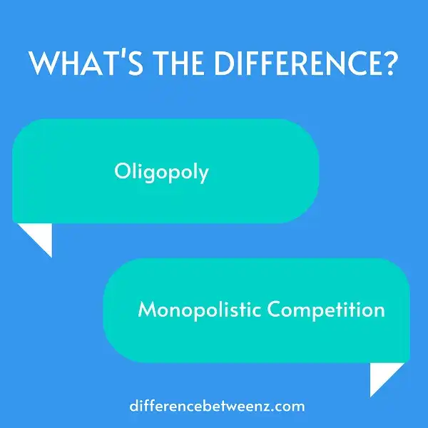 Difference between Oligopoly and Monopolistic Competition