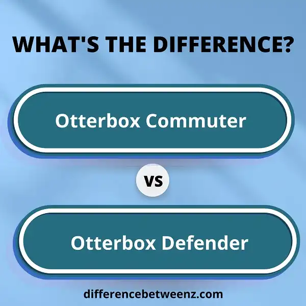Difference between Otterbox Commuter and Defender