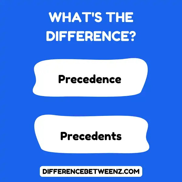 Difference between Precedence and Precedents