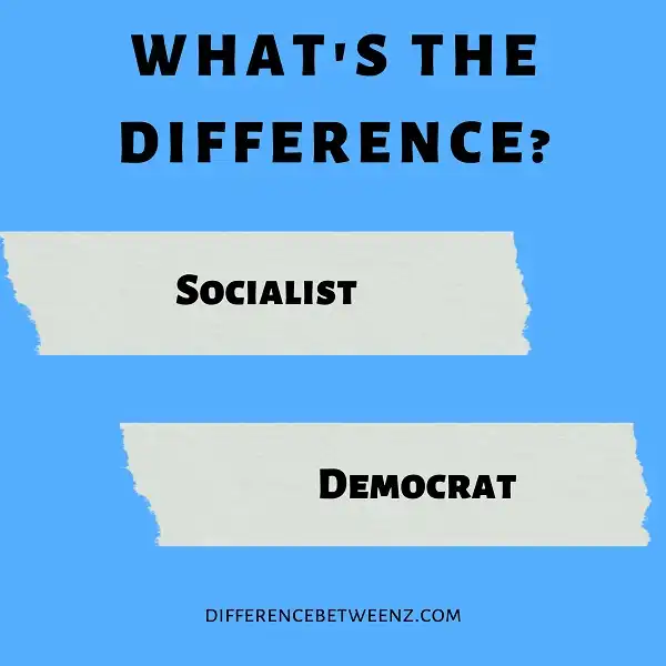 Difference between Socialist and Democrat