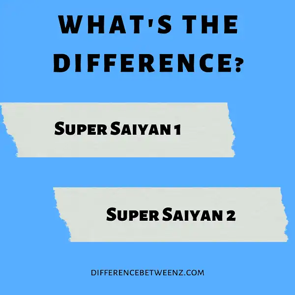 Difference between Super Saiyan 1 and 2
