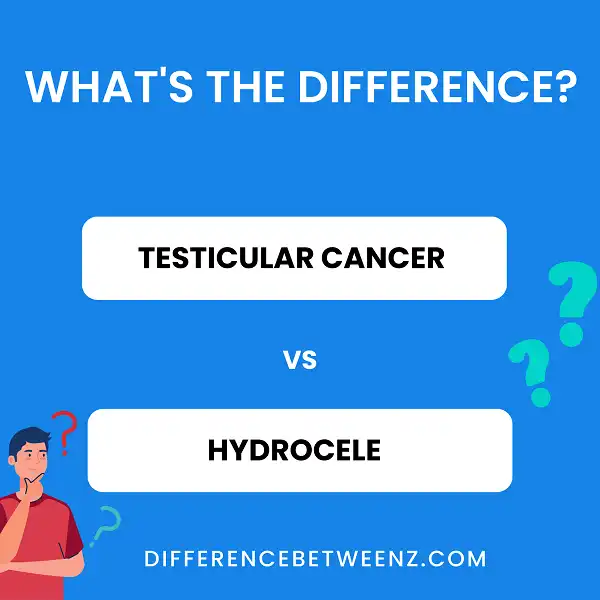 Difference between Testicular Cancer and Hydrocele