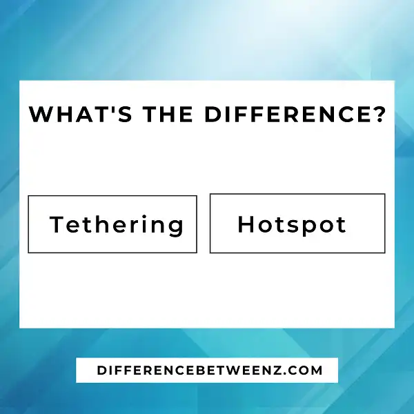 Difference between Tethering and Hotspot
