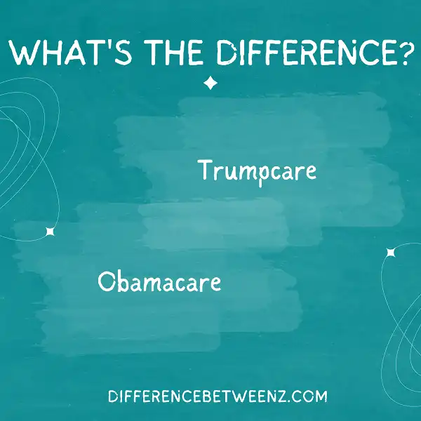 Difference between Trumpcare and Obamacare