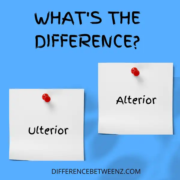 Difference between Ulterior and Alterior