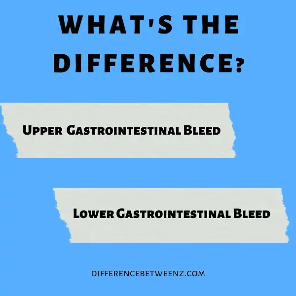 Difference between Upper and Lower Gastrointestinal Bleed
