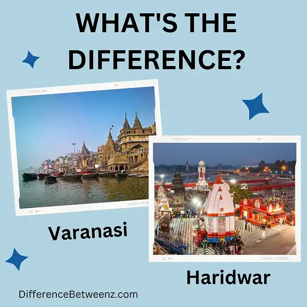 Difference between Varanasi and Haridwar