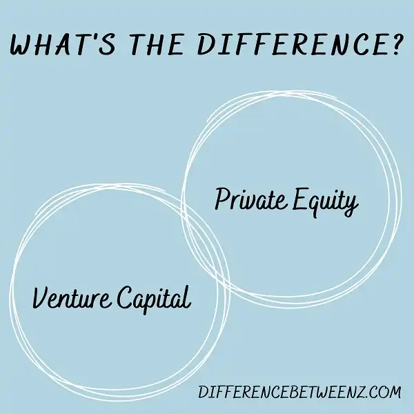Difference between Venture Capital and Private Equity