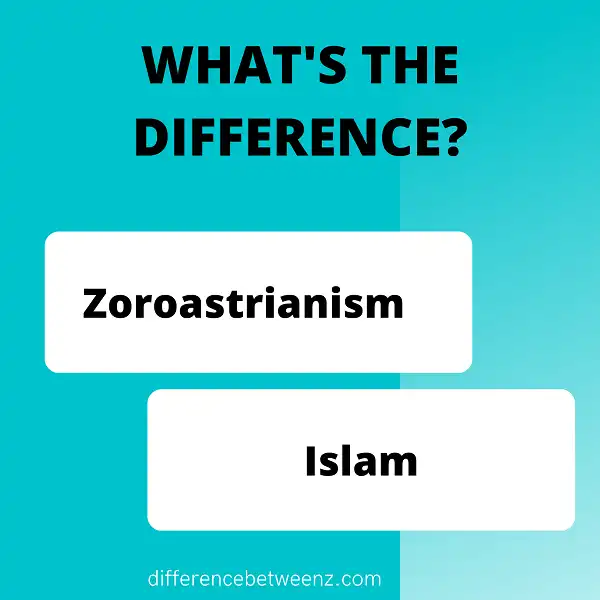 Difference between Zoroastrianism and Islam