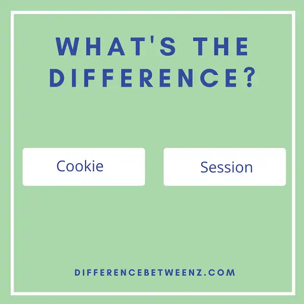 Difference between a Cookie and a Session