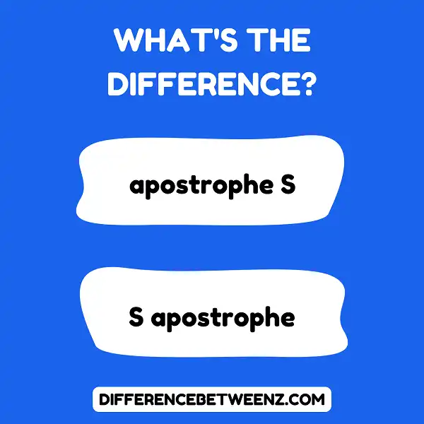 Difference between apostrophe S and S apostrophe