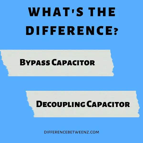 Differences between Bypass and Decoupling Capacitors