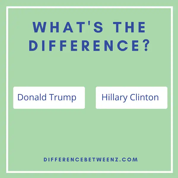 Differences between Donald Trump and Hillary Clinton