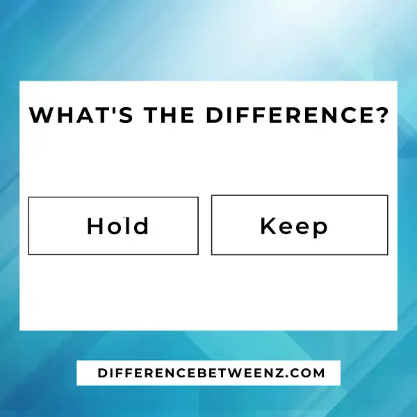 Differences between Hold and Keep