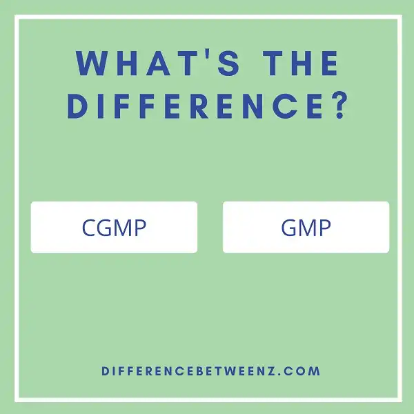 Difference Between CGMP and GMP