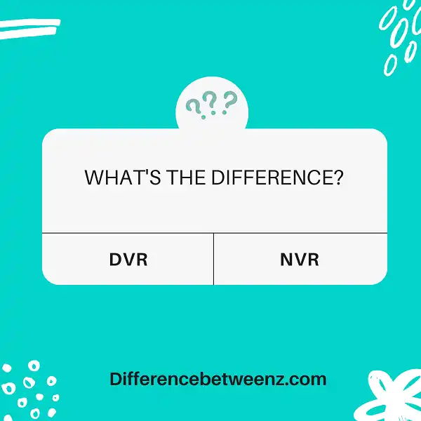 Difference Between DVR and NVR