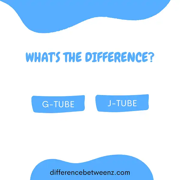 Difference Between G-tube and J-tube