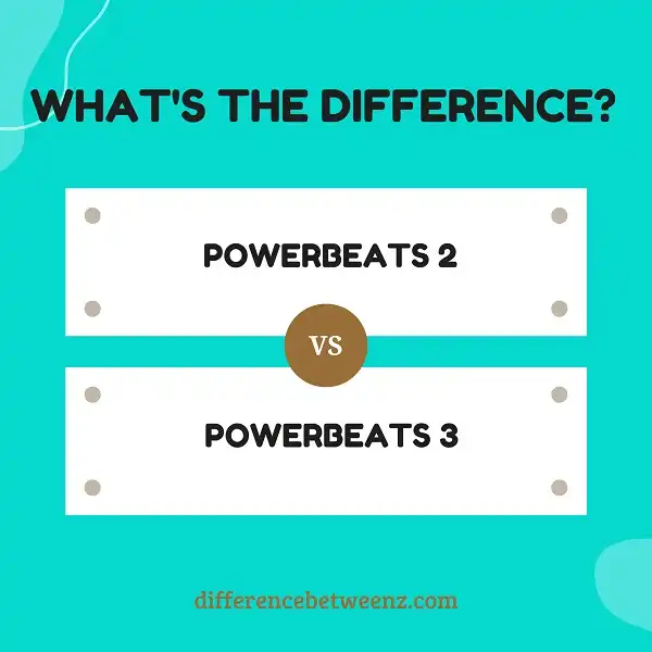 Difference Between Powerbeats 2 and Powerbeats 3