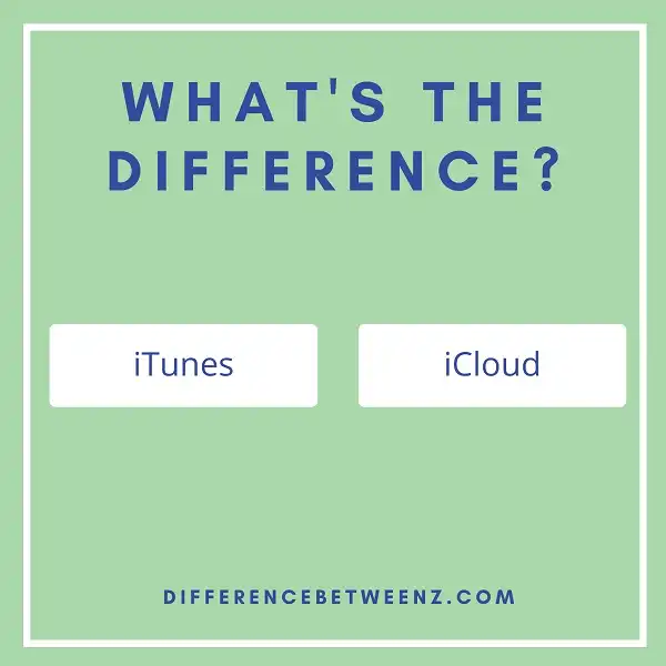 Difference Between iTunes and iCloud