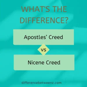 Difference Between the Apostles’ Creed and the Nicene Creed