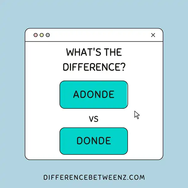 Difference between Adonde and Donde