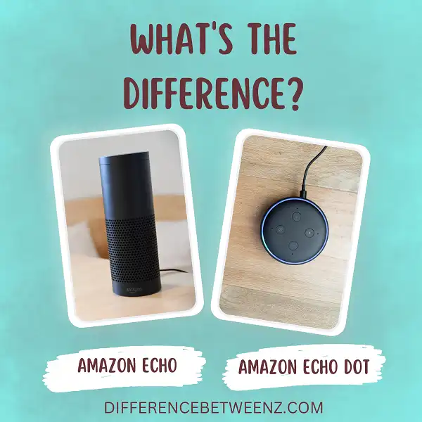 Difference between Amazon Echo and Echo Dot