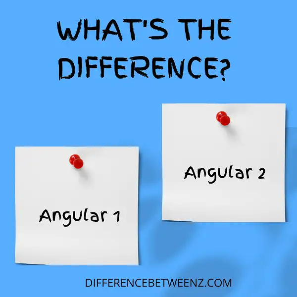 Difference between Angular 1 and Angular 2