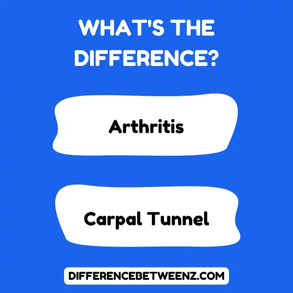 Difference between Arthritis and Carpal Tunnel