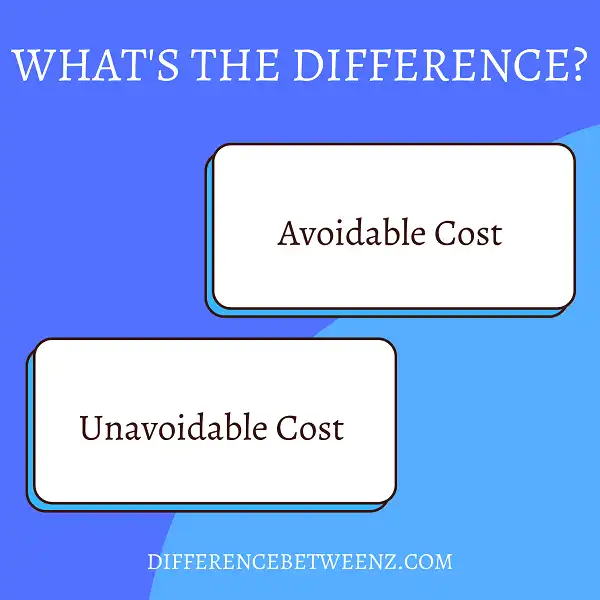 Difference between Avoidable Cost and Unavoidable Cost