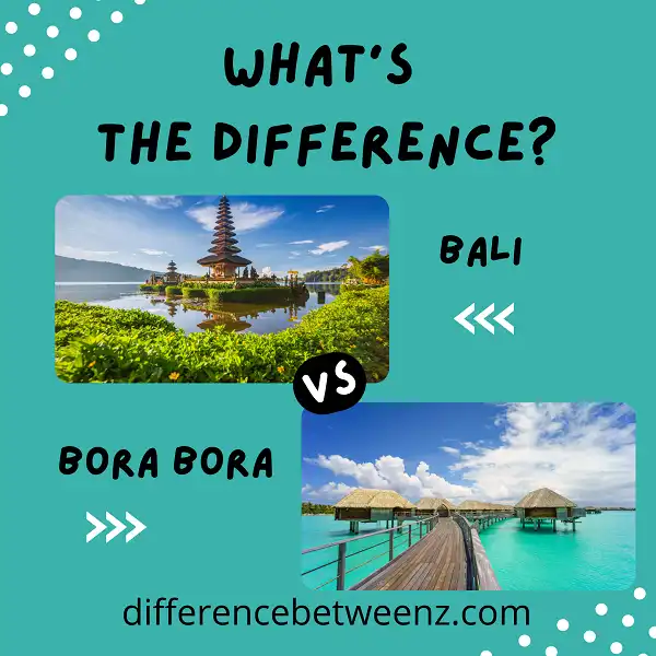 Difference between Bali and Bora Bora