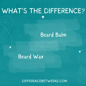 Difference between Beard Balm and Beard Wax