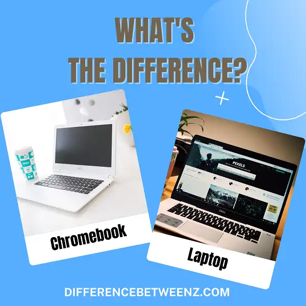 Difference between Chromebook and Laptop