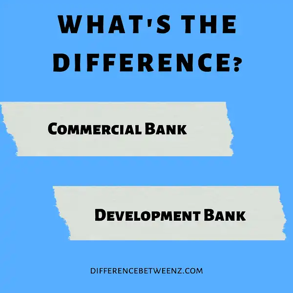 Difference between Commercial Bank and Development Bank